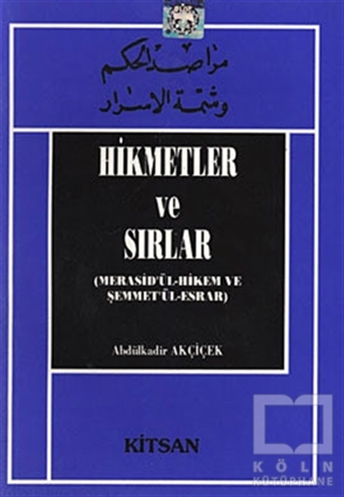Abdulkadir AkçiçekKuran ve Kuran ÜzerineHikmetler ve Sırlar