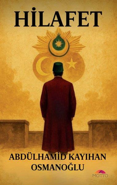 Abdülhamid Kayıhan Osmanoğluİslami KitaplarHilafet - Tarih Siyaset Miras