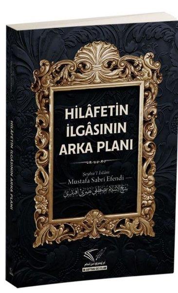 Mustafa Sabri Efendiİslami KitaplarHilafetin İlgasının Arka Planı