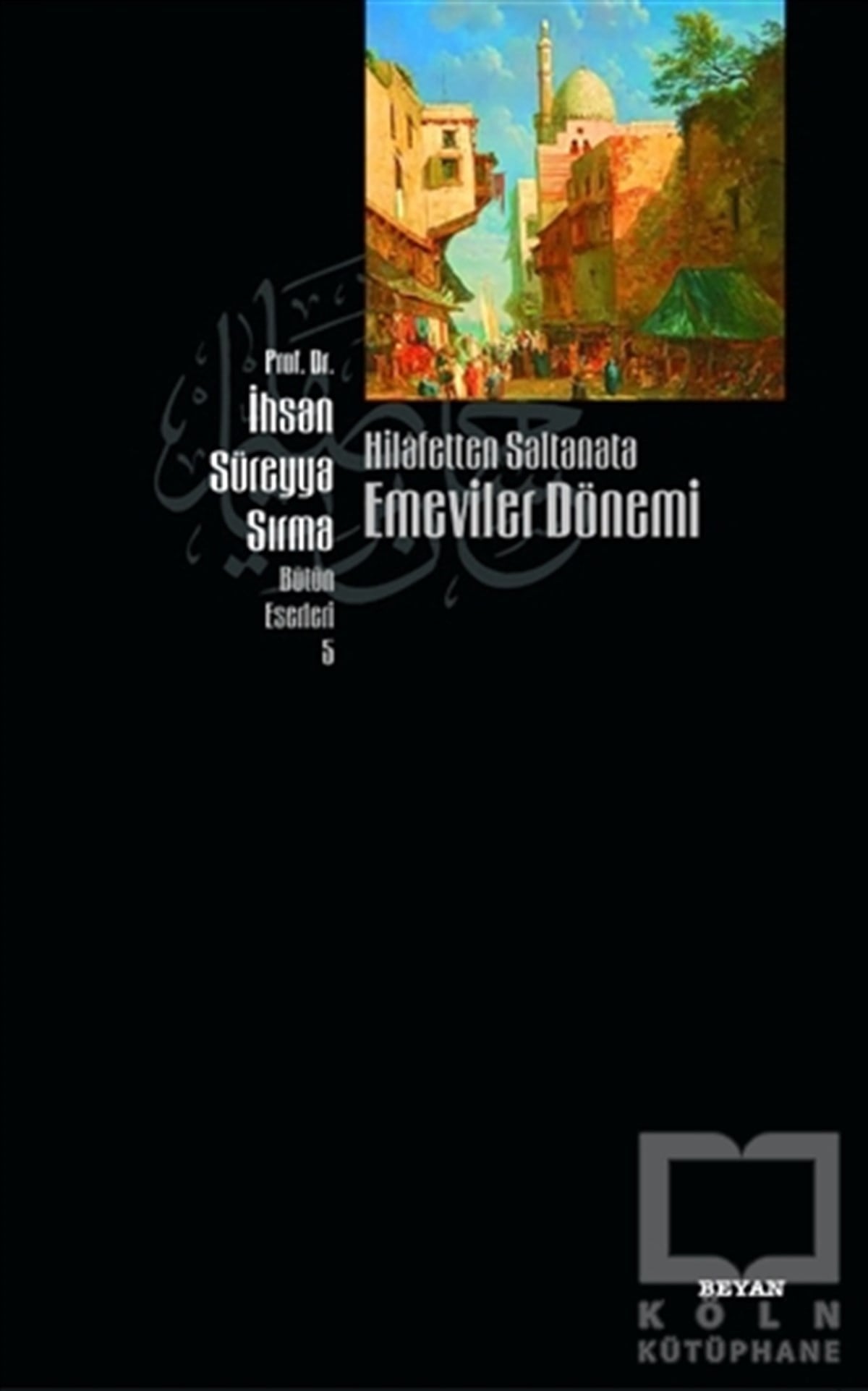 İhsan Süreyya SırmaMüslümanlıkHilafetten Saltanata Emeviler Dönemi