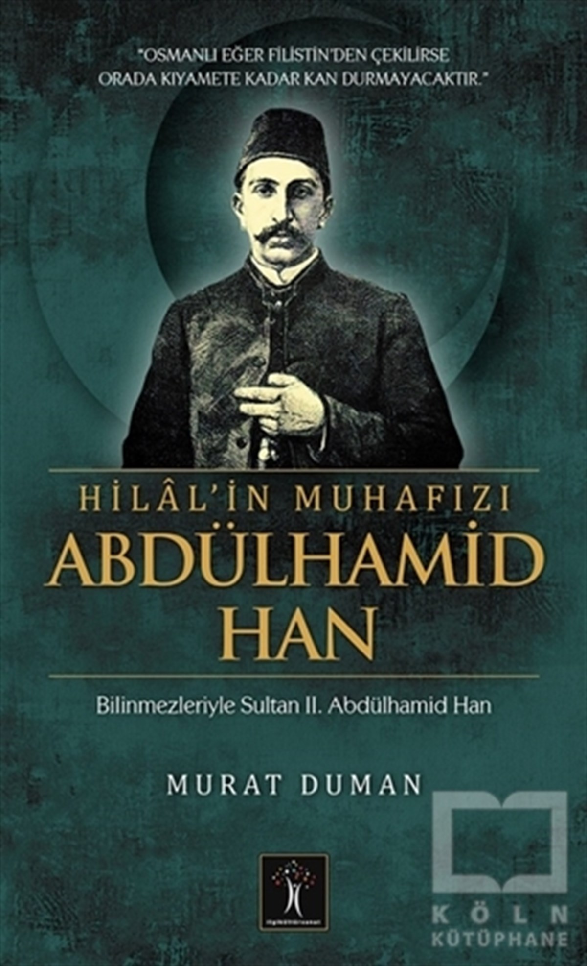 Murat DumanOsmanlı TarihiHilal'in Muhafızı Abdülhamid Han