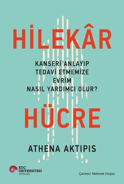Athena AktipisPopüler Bilim KitaplarıHilekar Hücre: Kanseri Anlayıp Tedavi Etmemize Evrim Nasıl Yardımcı Olur?