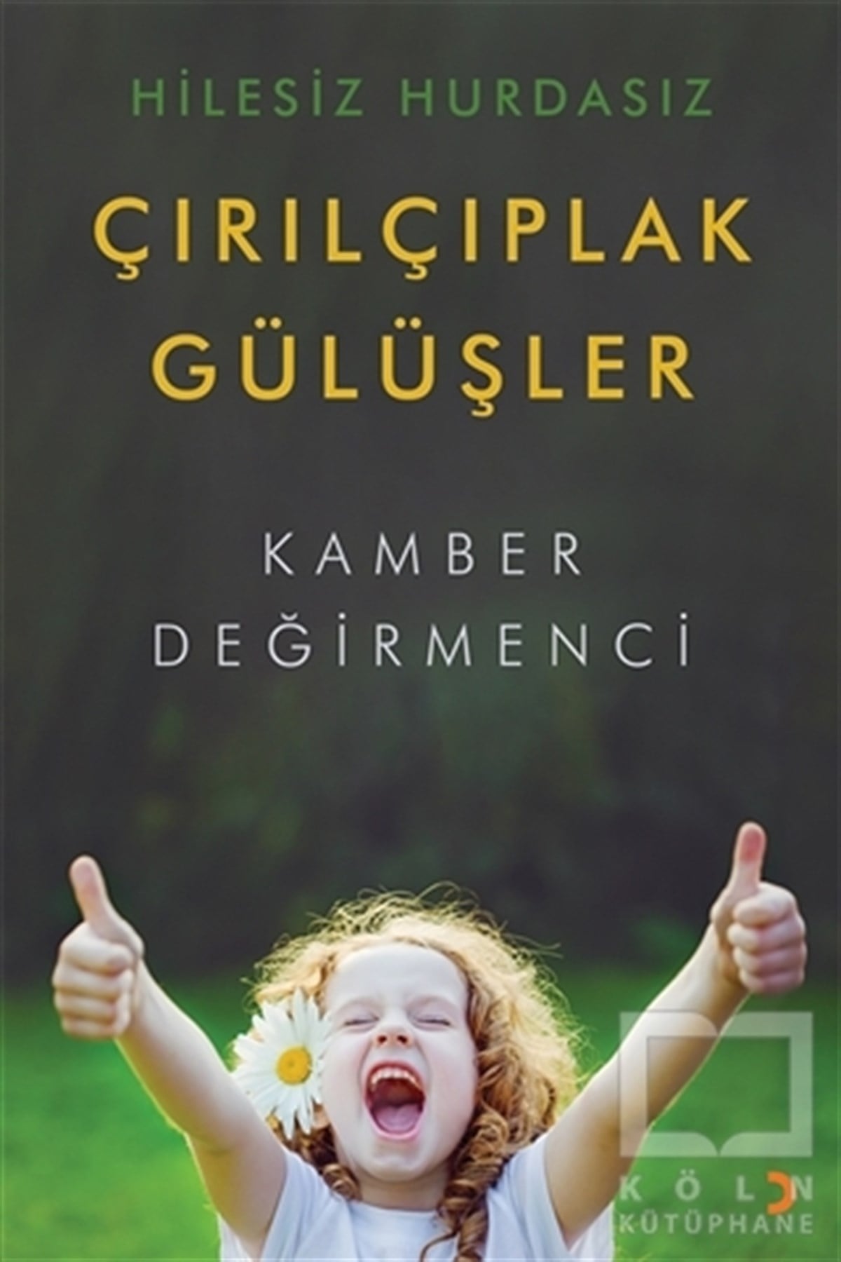 Kamber DeğirmenciTürkçe Şiir KitaplarıHilesiz Hurdasız Çırılçıplak Gülüşler