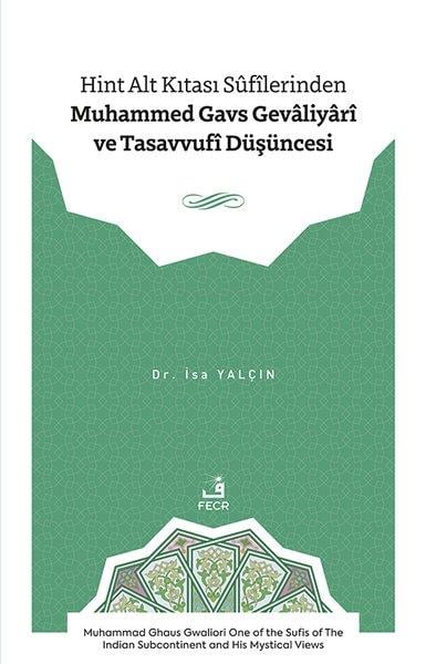 İsa YalçınTasavvuf KitaplarıHint Alt Kıtası Sufilerinden Muhammed Gavs Gevaliyari ve Tasavvufi Duşuncesi