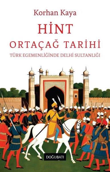 Korhan KayaDünya TarihiHint Ortaçağ Tarihi - Türk Egemenliğinde Delhi Sultanlığı