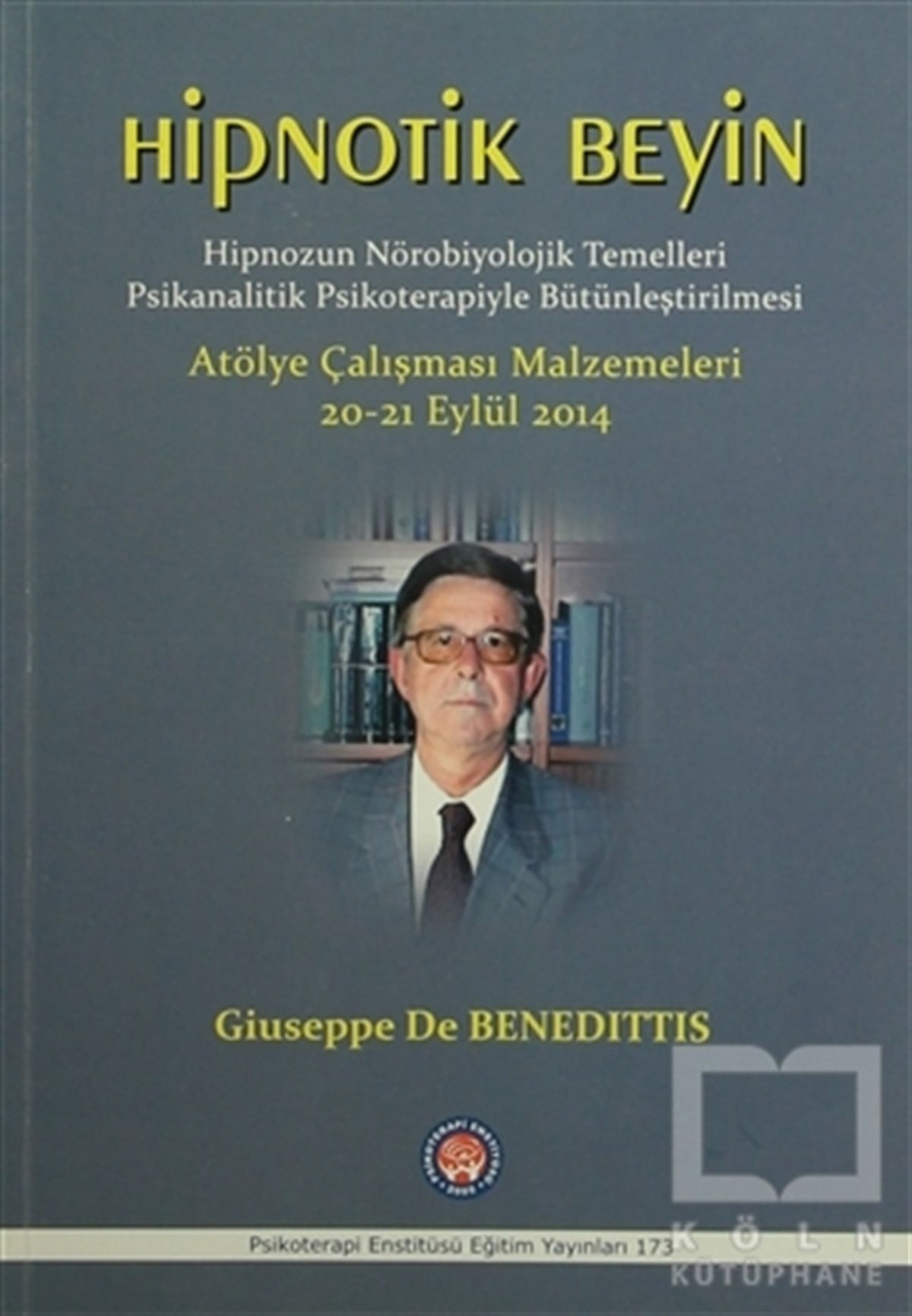 Giuseppe De BenedittisDiğerHipnotik Beyin - Hipnozun Nörobiyolojik Temelleri Psikanalitik Psikoterapiyle Bütünleştirilmesi