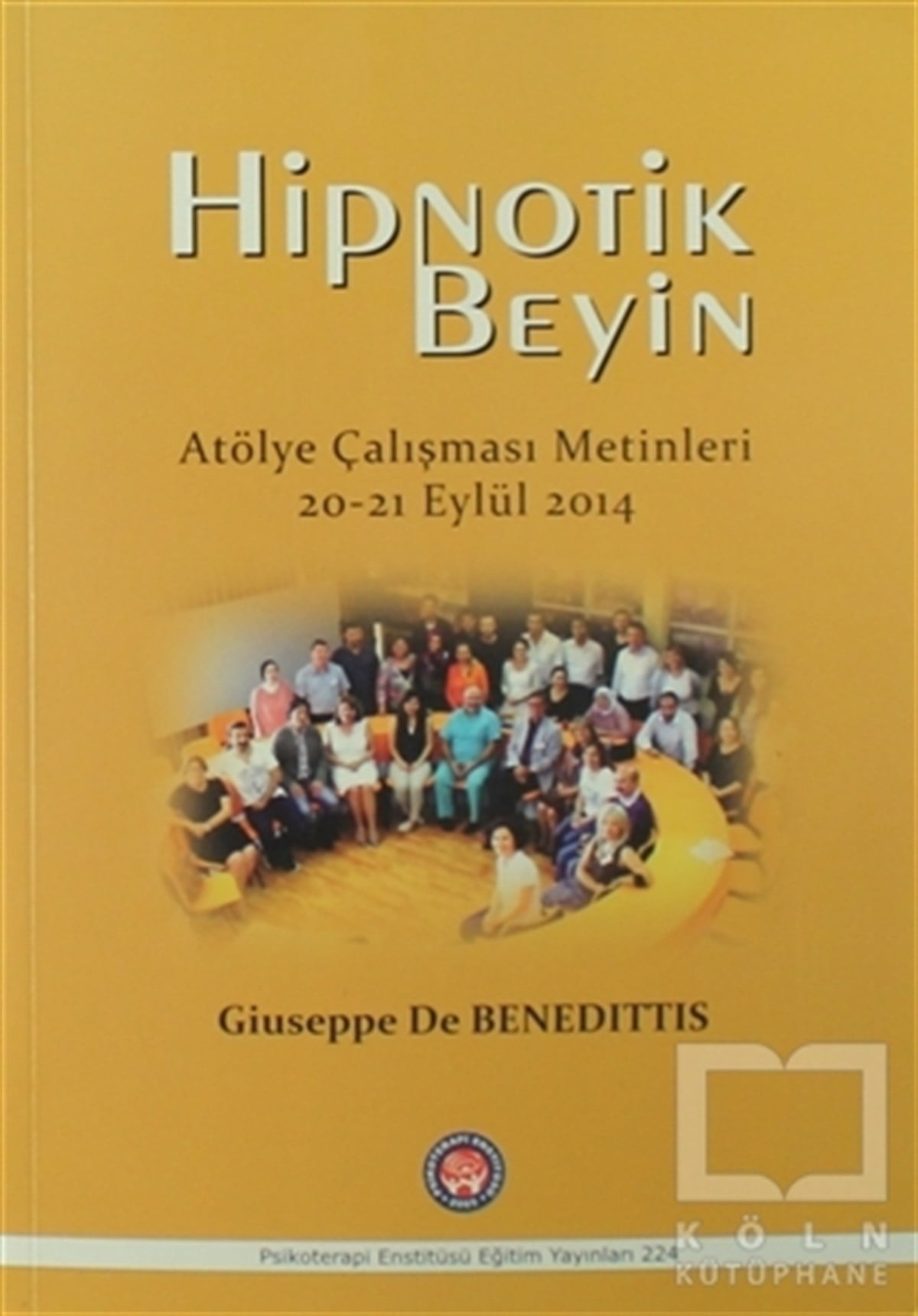 Giuseppe De BenedittisBaşvuru KitaplarıHipnotik Beyin Atölye Çalışmaları Metinleri 20-21 Eylül 2014