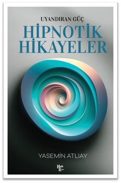 Yasemin AtlıayKişisel Gelişim KitaplarıHipnotik Hikayeler - Uyandıran Güç