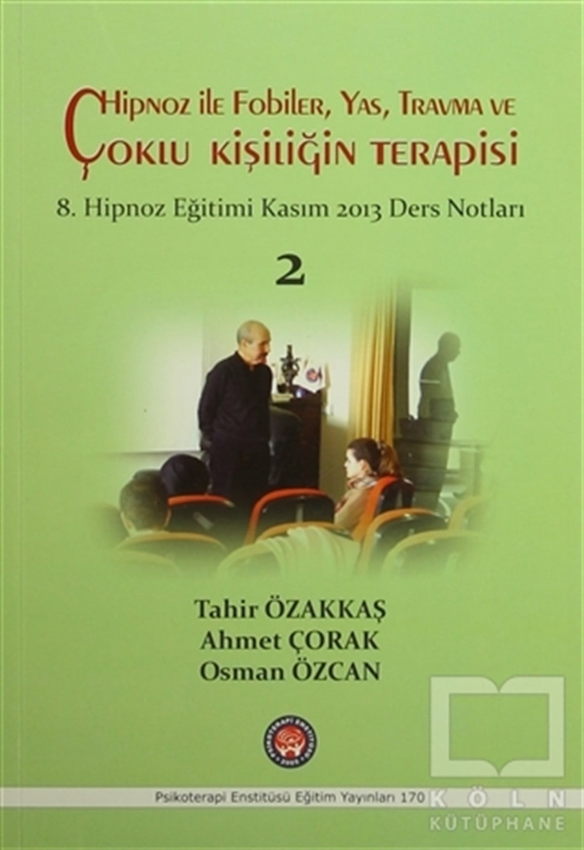 Tahir ÖzakkaşDiğerHipnoz İle Fobiler, Yas, Travma ve Çoklu Kişiliğin Terapisi