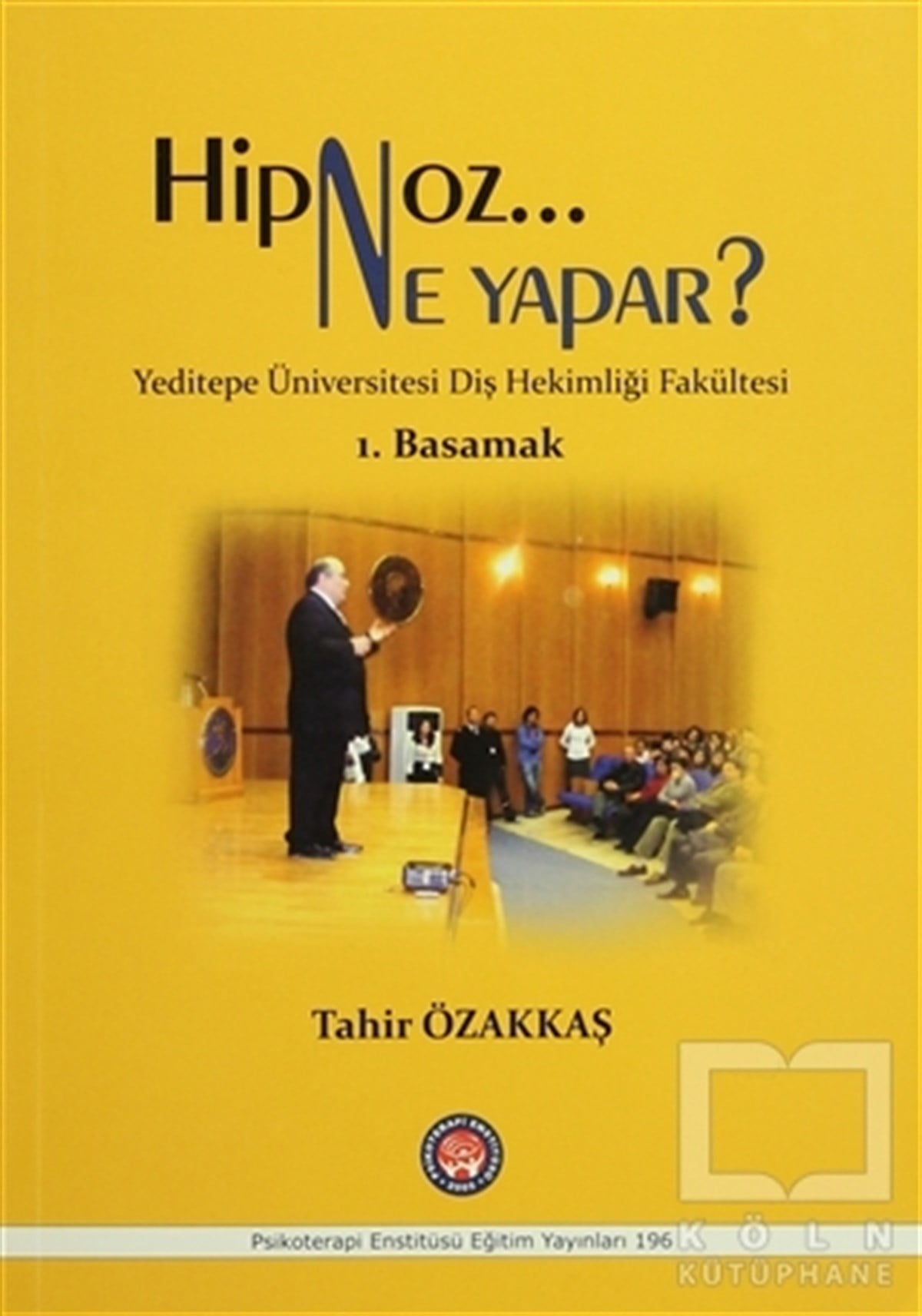 Tahir ÖzakkaşEkoller ve YaklaşımlarHipnoz Ne Yapar? 1. Basamak