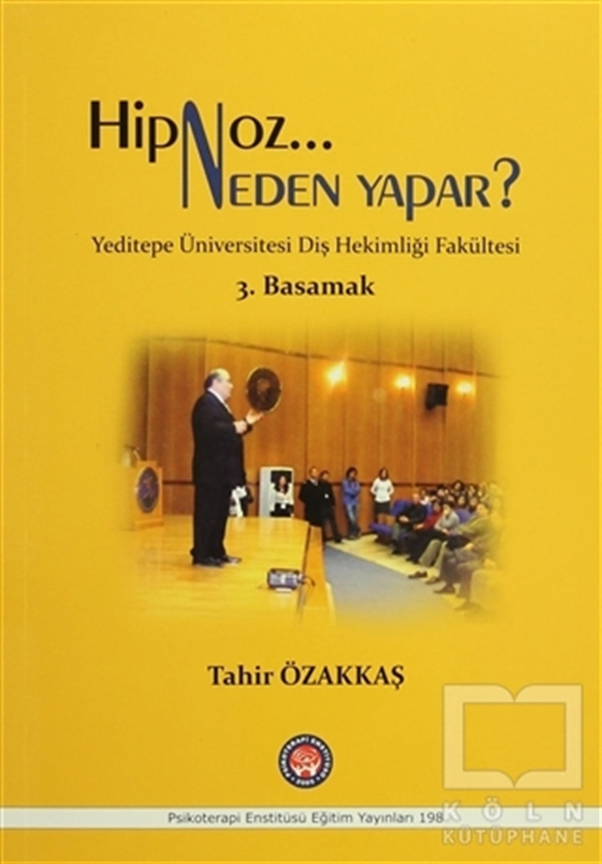 Tahir ÖzakkaşEkoller ve Yaklaşımlar KitaplarıHipnoz Neden Yapar? 3. Basamak