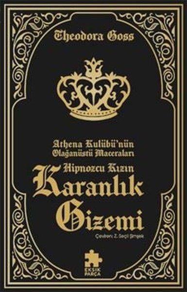 Theodora GossFantastik Kitaplar & Fantastik RomanlarHipnozcu Kızın Karanlık Gizemi - Athena Kulübü'nün Olağanüstü Maceraları