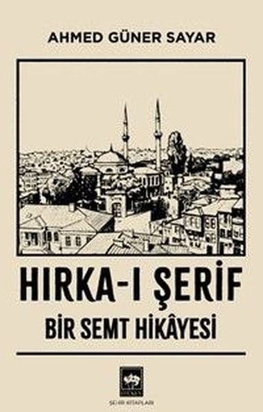 Ahmed Güner SayarGezi Rehberi KitaplarıHırka-ı Şerif - Bir Semt Hikayesi