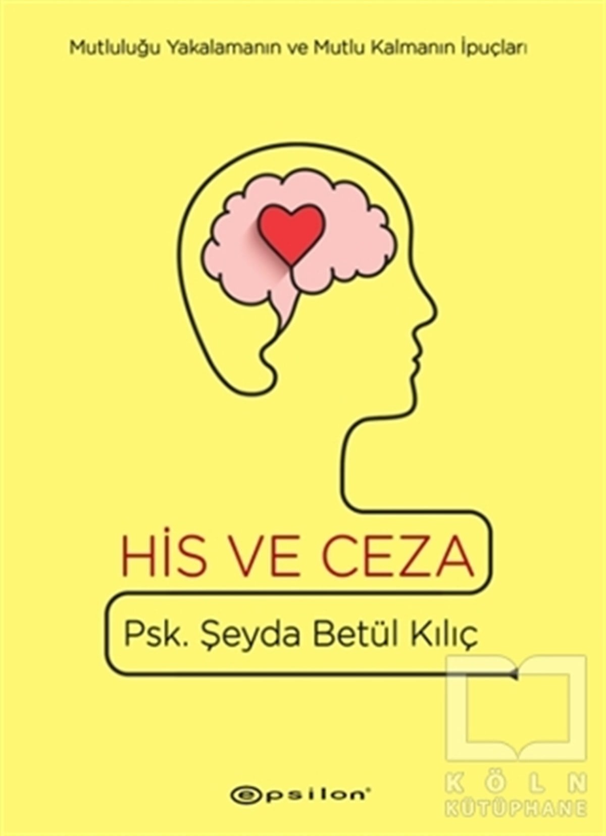 Şeyda Betül KılıçKişisel Gelişim KitaplarıHis ve Ceza (Ciltli)