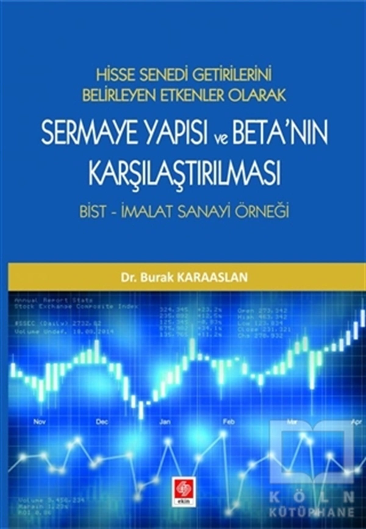 Burak Karaaslanİşletme, Muhasebe, Maliye KitaplarıHisse Senedi Getirilerini Belirleyen Etken Olarak Sermaye Yapısı ve Beta'nın Karşılaştırılması