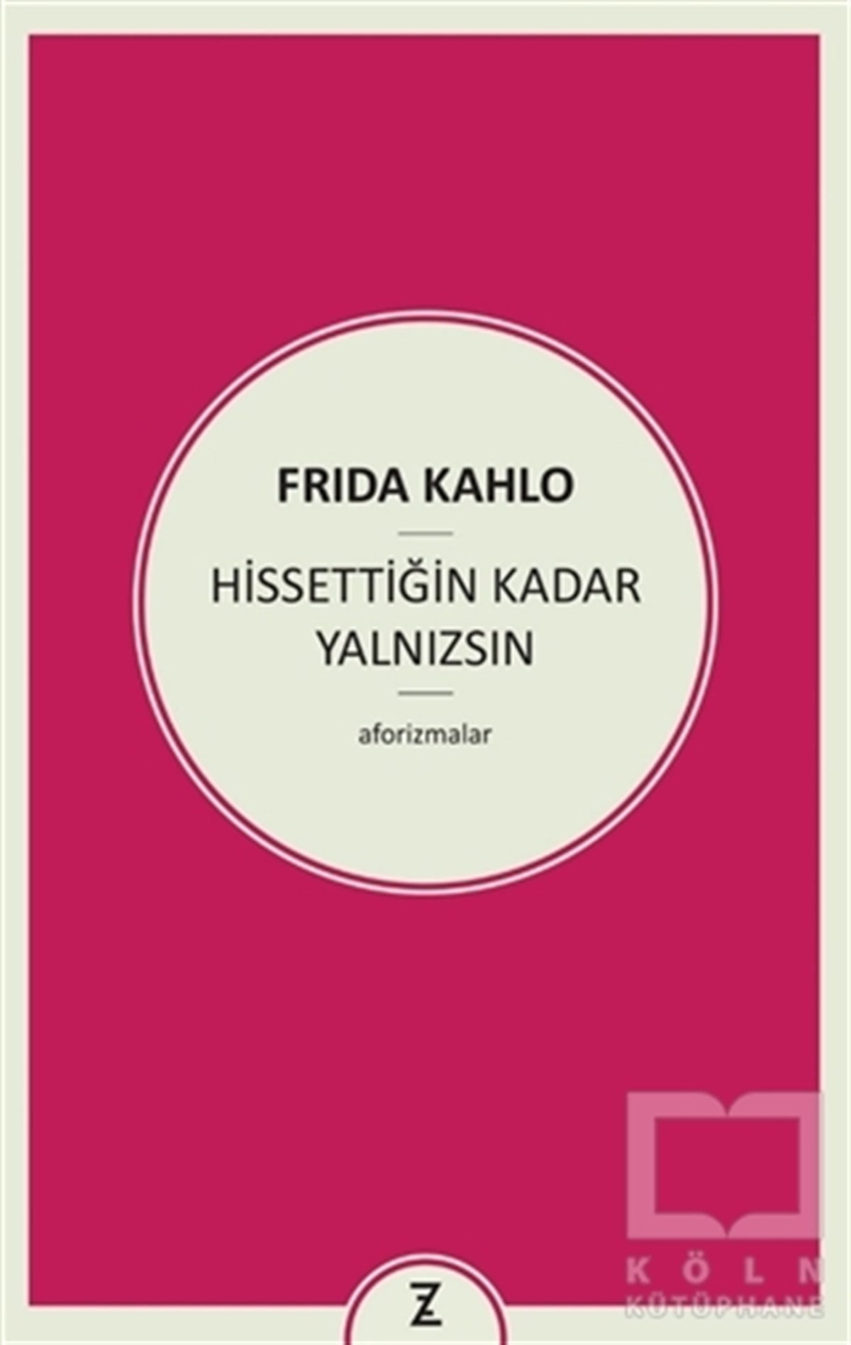 Frida KahloDenemeHissettiğin Kadar Yalnızsın