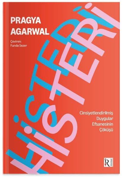 Pragya AgarwalPsikoloji KitaplarıHisteri-  Cinsiyetleştirilmiş Duygular Efsanesinin Çöküşü