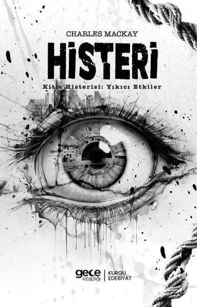Charles MackayKorku Kitapları & Gerilim KitaplarıHisteri - Kitle Histerisi: Yıkıcı Etkiler