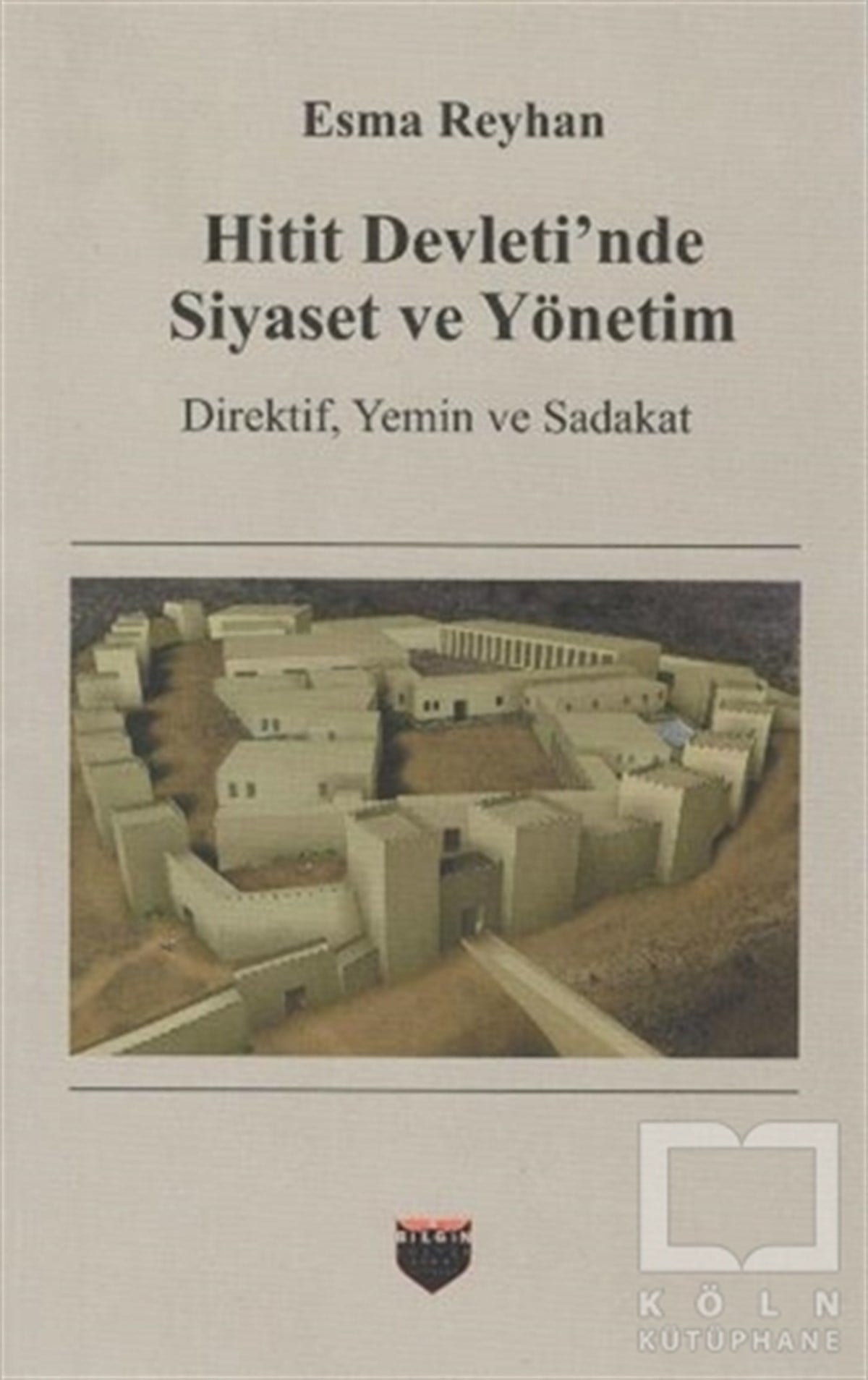 Esma ReyhanDiğerHitit Devleti'nde Siyaset ve Yönetim
