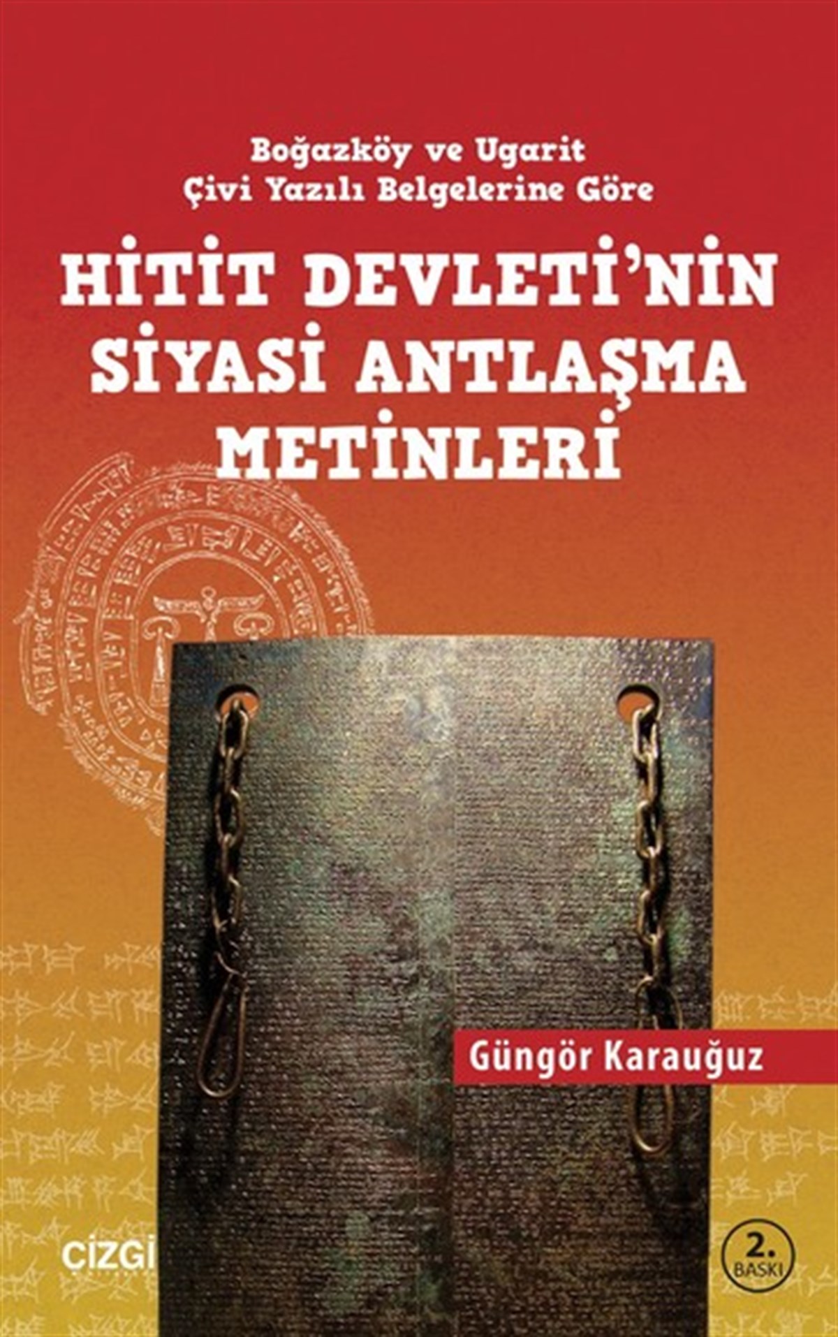 Güngör KarauğuzDünya TarihiHitit Devletinin Siyasi Antlaşma Metinleri
