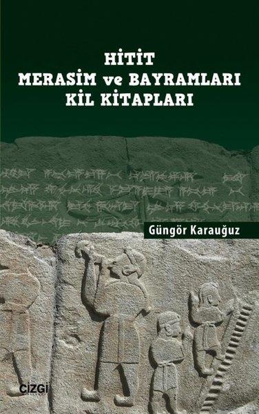 Güngör KarauğuzDünya TarihiHitit ve Merasim Bayramları Kil Kitapları