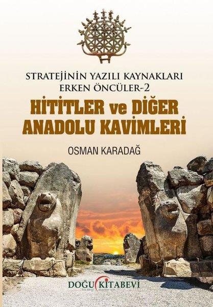 Osman KaradağSosyoloji KitaplarıHititler ve Diğer Anadolu Kavimleri - Stratejinin Yazılı Kaynakları Erken Öncüler 2