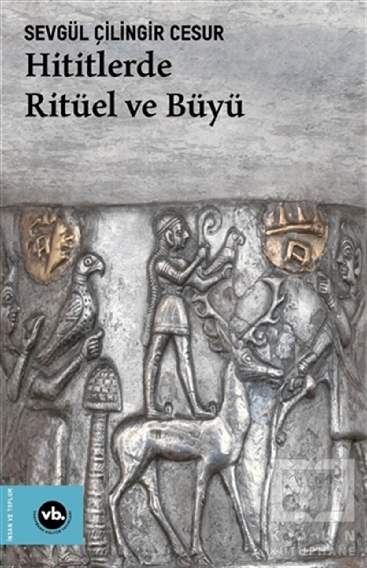 Sevgül Çilingir CesurDiğerHititlerde Ritüel ve Büyü