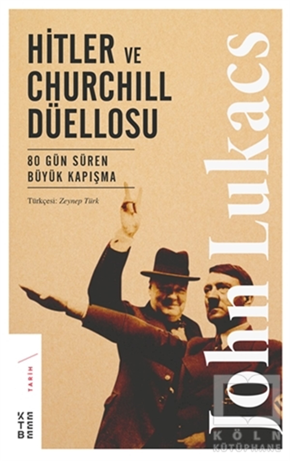 John LukacsDünya TarihiHitler ve Churchill Düellosu