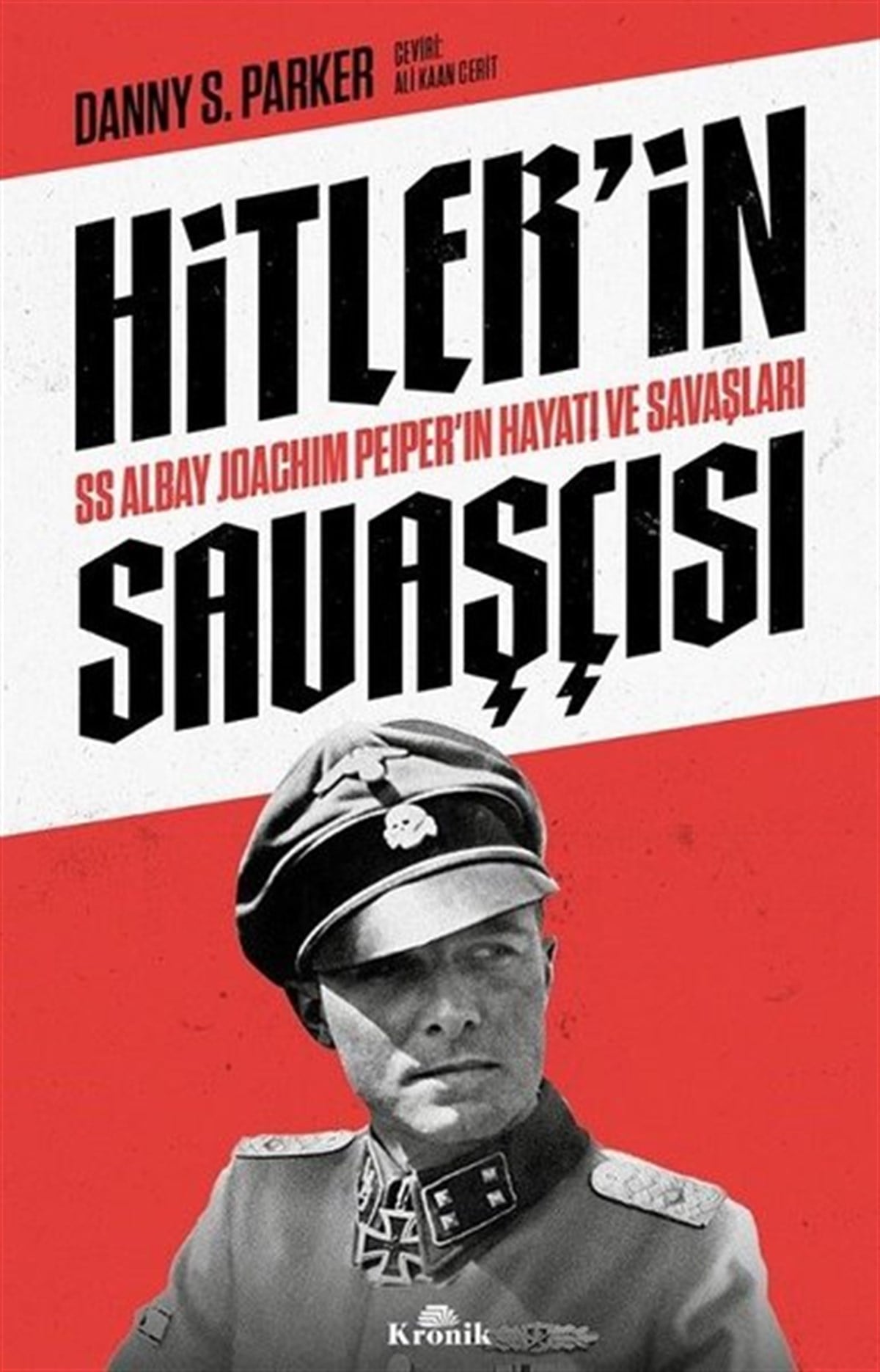 Danny S. ParkerDünya TarihiHitler'in Savaşçısı - SS Albay Joachim Peiper'ın Hayatı ve Savaşları