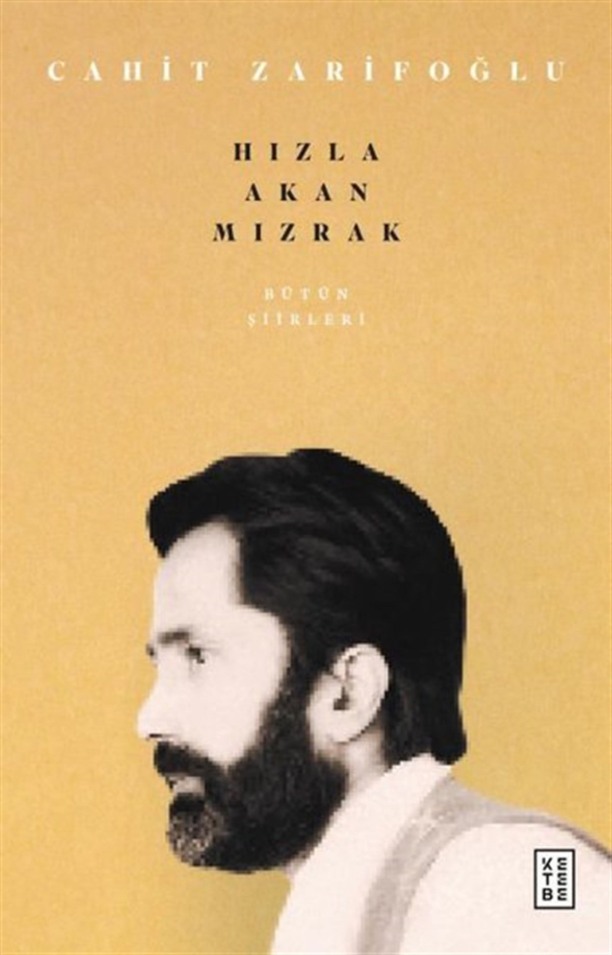 Cahit ZarifoğluTürk ŞiiriHızla Akan Mızrak - Bütün Şiirleri
