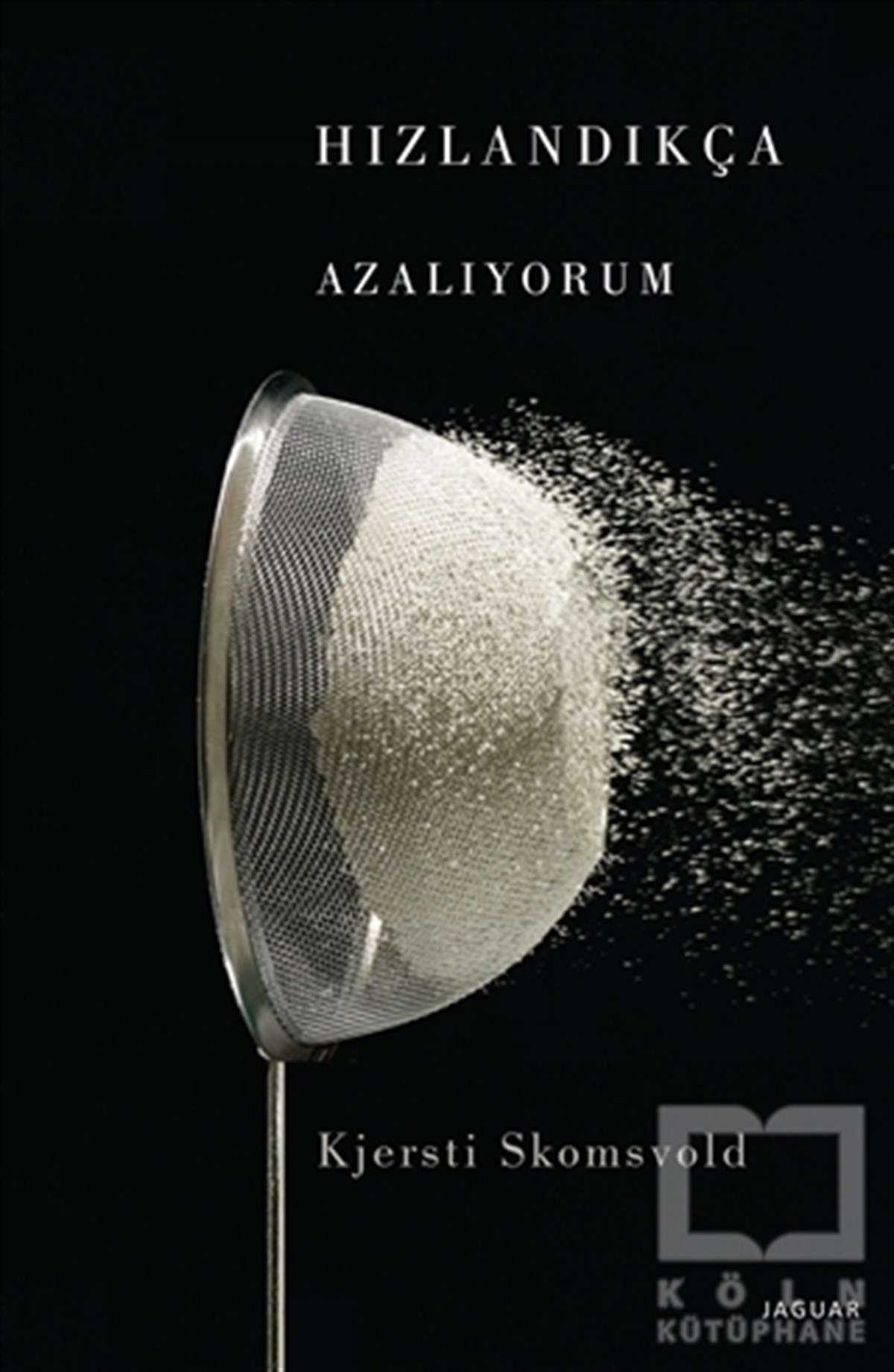 Kjersti SkomsvoldRomanHızlandıkça Azalıyorum