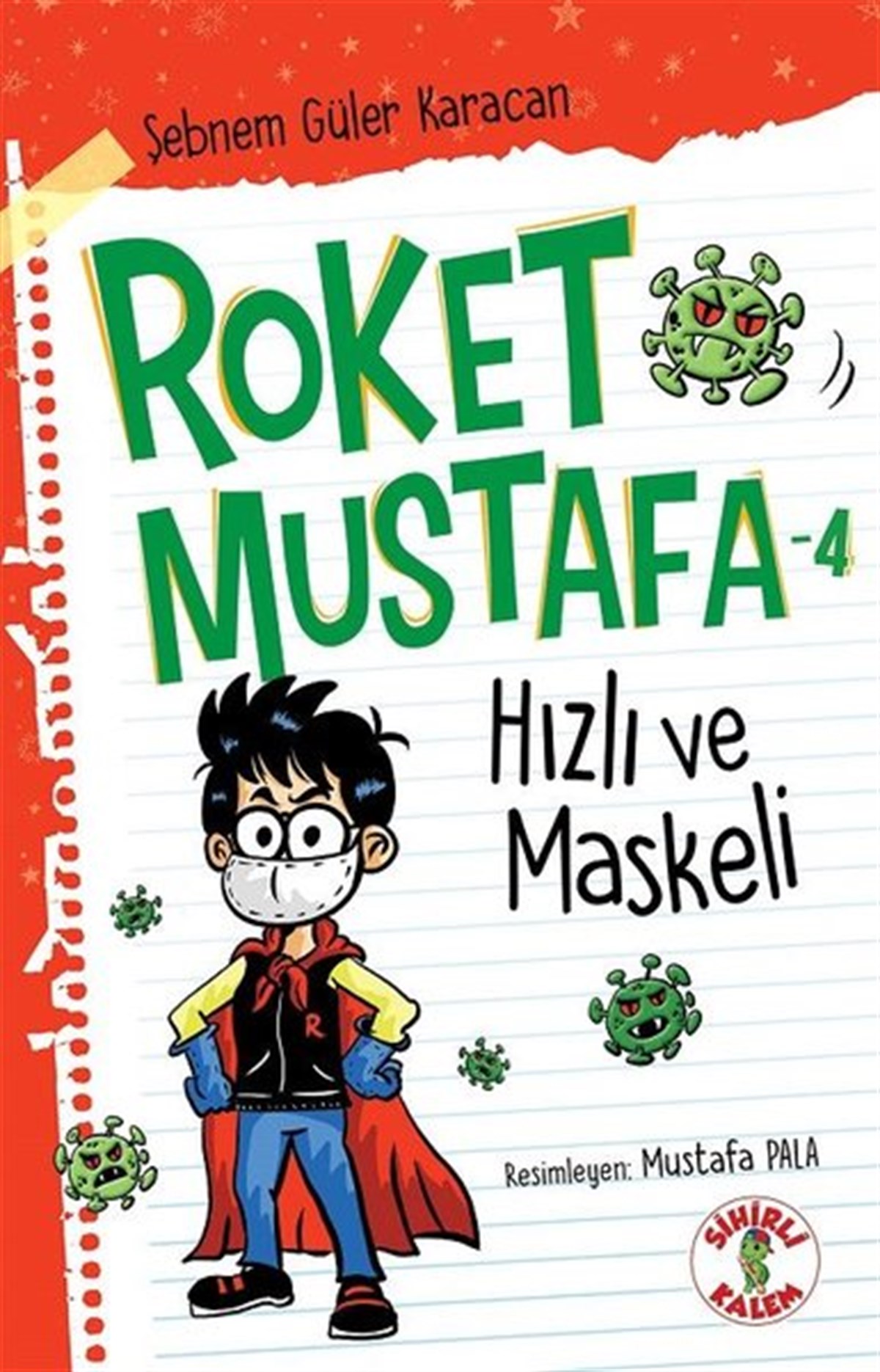 Şebnem Güler KaracanÇocuk Masal KitaplarıHızlı ve Maskeli - Roket Mustafa 4