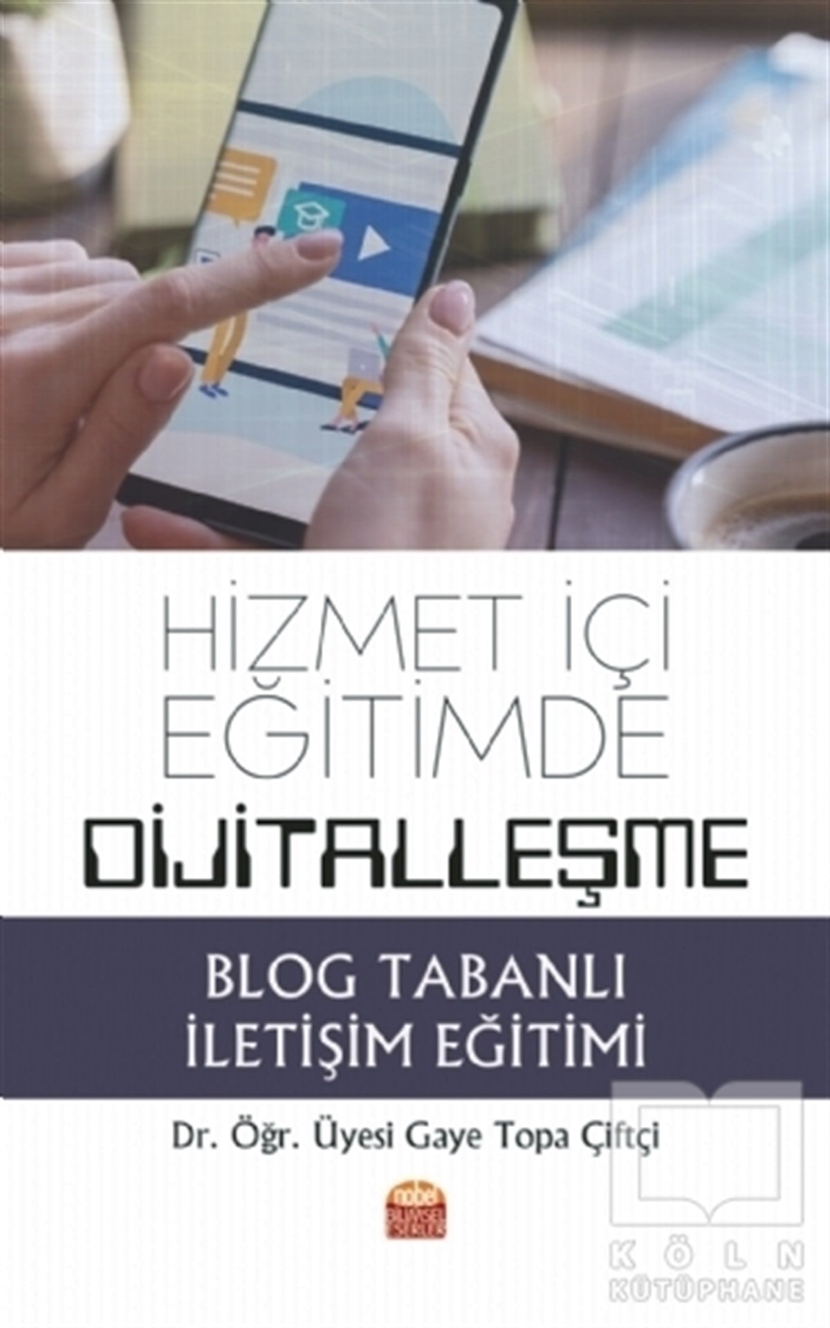 Gaye Topa ÇiftçiDiğerHizmet İçi Eğitimde Dijitalleşme: Blog Tabanlı İletişim Eğitimi