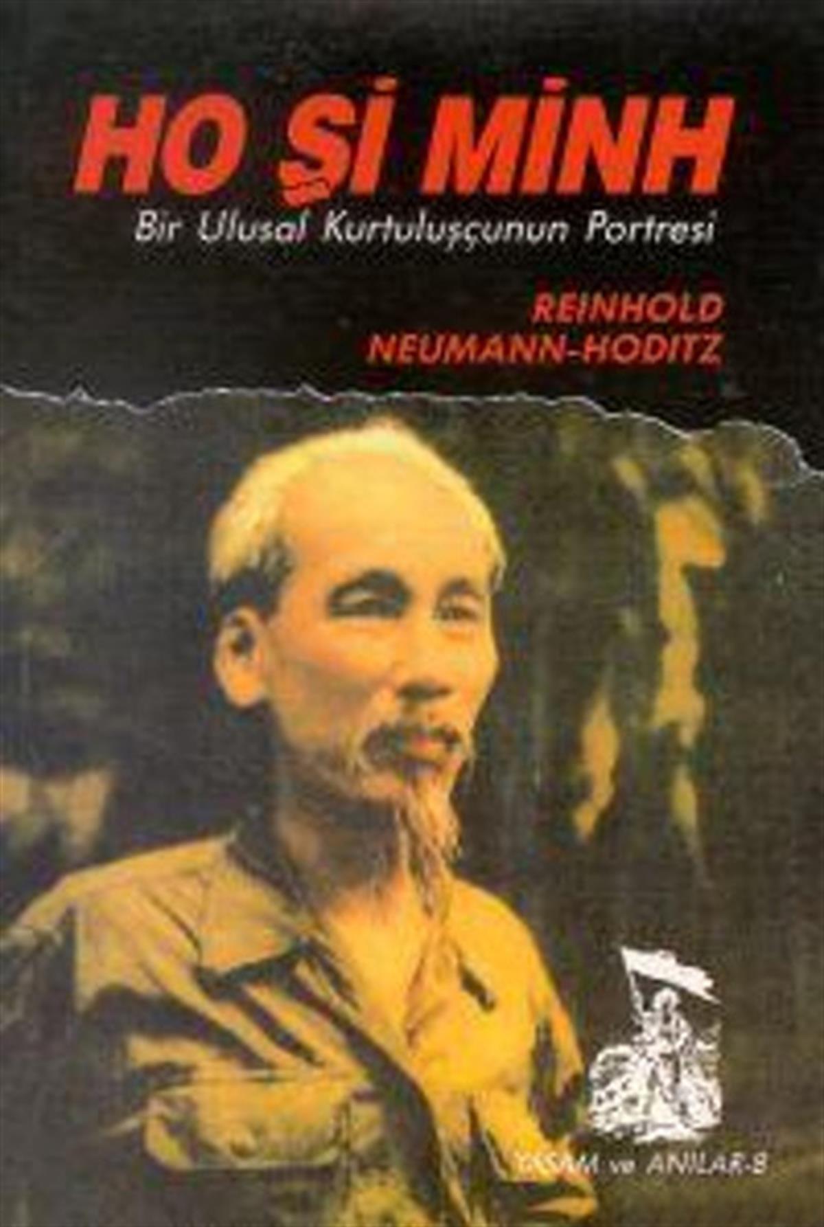 Zehra ŞenoğuzDünya Siyaseti ve PolitikasıHo Şi Minh Bir Ulusal Kurtuluşçunun Portresi