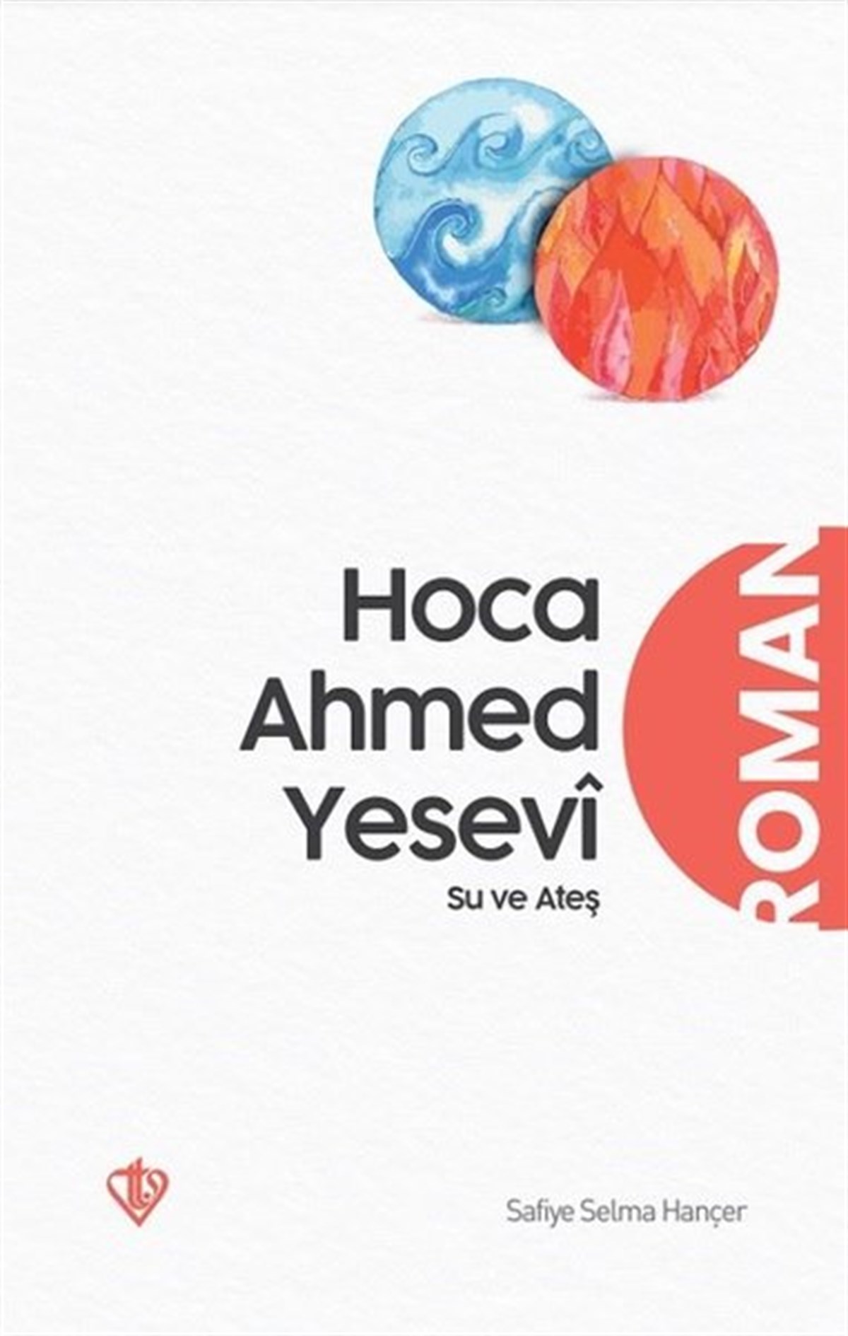 Safiye Selma HançerTürkiye RomanHoca Ahmet Yesevi Su ve Ateş