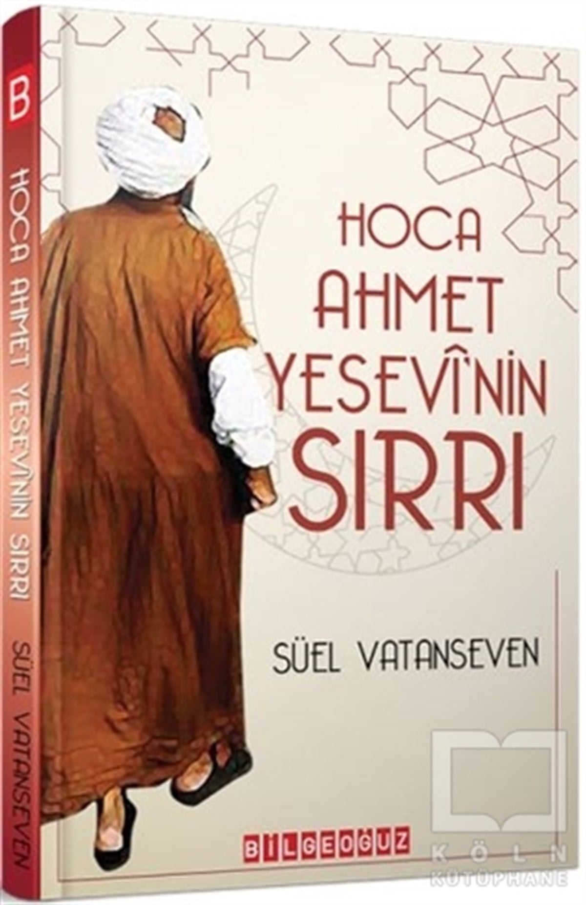 Süel VatansevenTasavvuf KitaplarıHoca Ahmet Yesevi'nin Sırrı