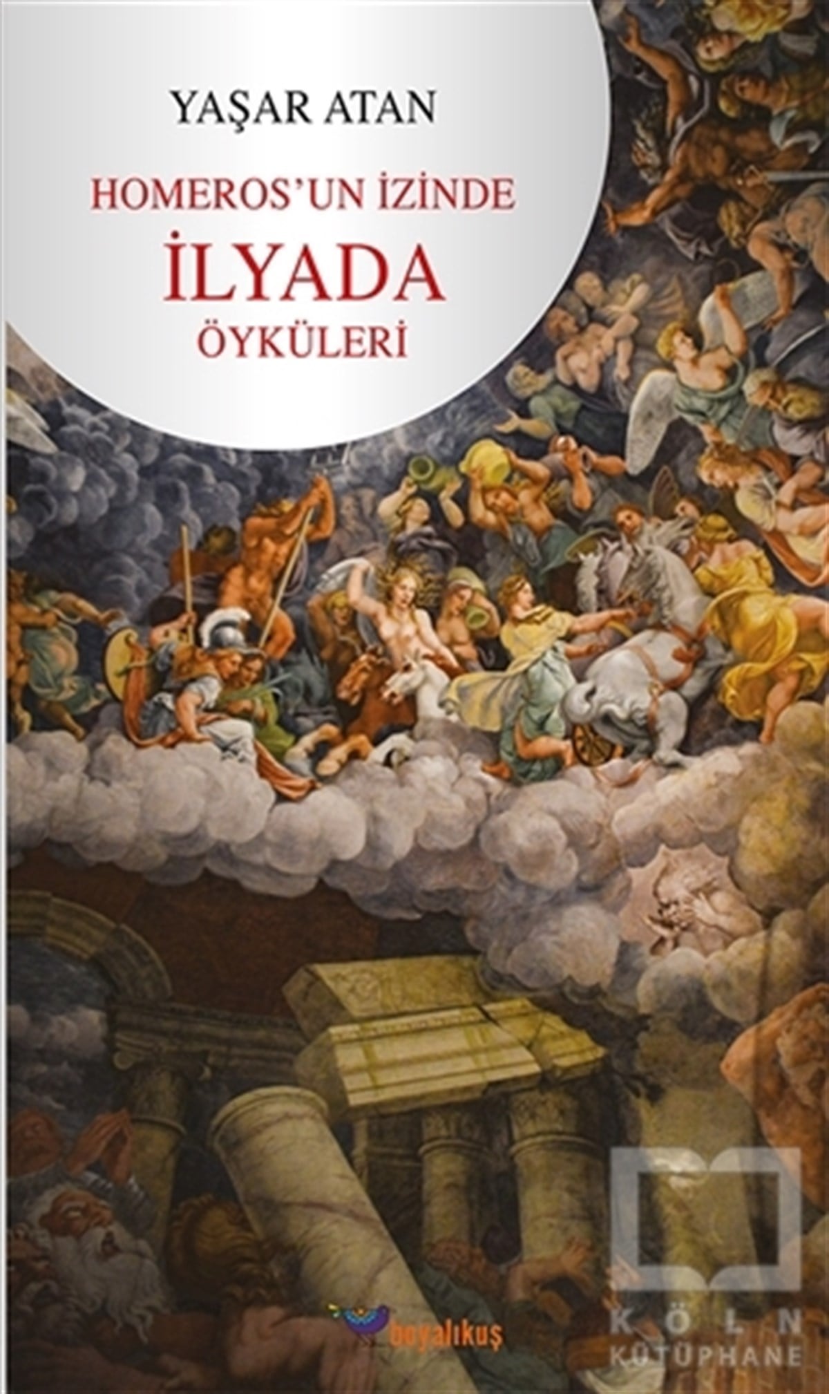 Yaşar AtanMitolojilerHomeros’un İzinde İlyada Öyküleri