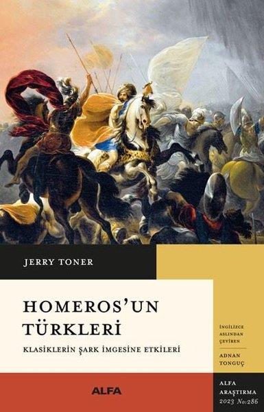 Jerry TonerDünya TarihiHomeros'un Türkleri - Klasiklerin Şark İmgesine Etkileri