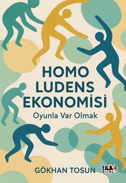 Gökhan TosunEkonomi KitaplarıHomo Ludens Ekonomisi - Oyunla Var Olmak