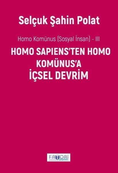 Selçuk Şahin PolatGenel Politika & Siyaset Bilim & Siyaset Tarihi KitaplarıHomo Sapiens'ten Homo Komünus'a İçsel Devrim - Homo Komünus (Sosyal İnsan) - 3