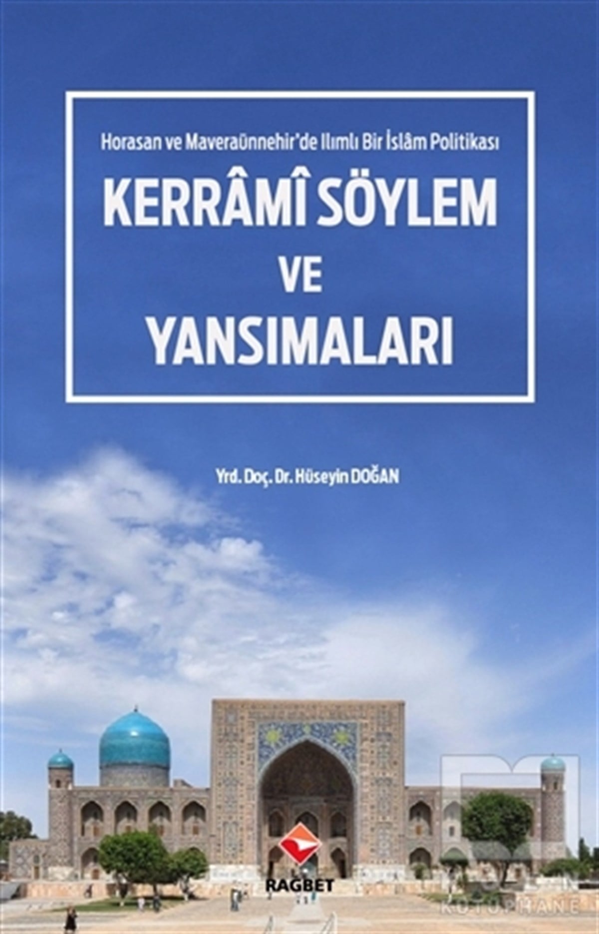 Hüseyin DoğanGenel KonularHorasan ve Maveraünnehir'de Ilımlı Bir İslam Politikası - Kerrami Söylem ve Yansımaları