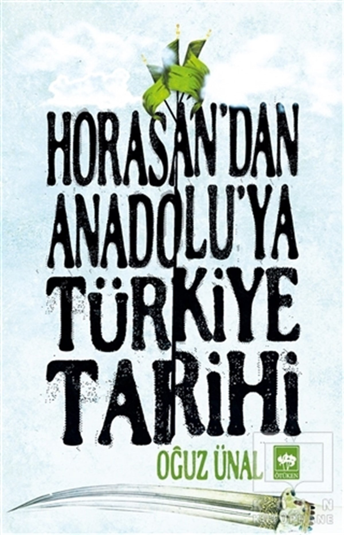 Oğuz ÜnalTürk Tarihi AraştırmalarıHorasan'dan Anadolu'ya Türkiye Tarihi