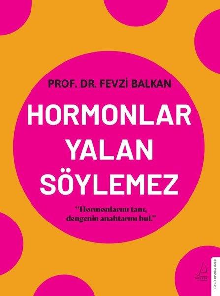 Fevzi BalkanBeden SağlığıHormonlar Yalan Söylemez