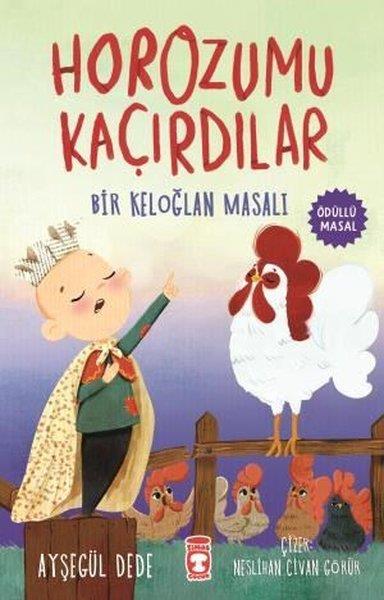 Ayşegül DedeÇocuk Gençlik RomanlarıHorozumu Kaçırdılar - Bir Keloğlan Masalı