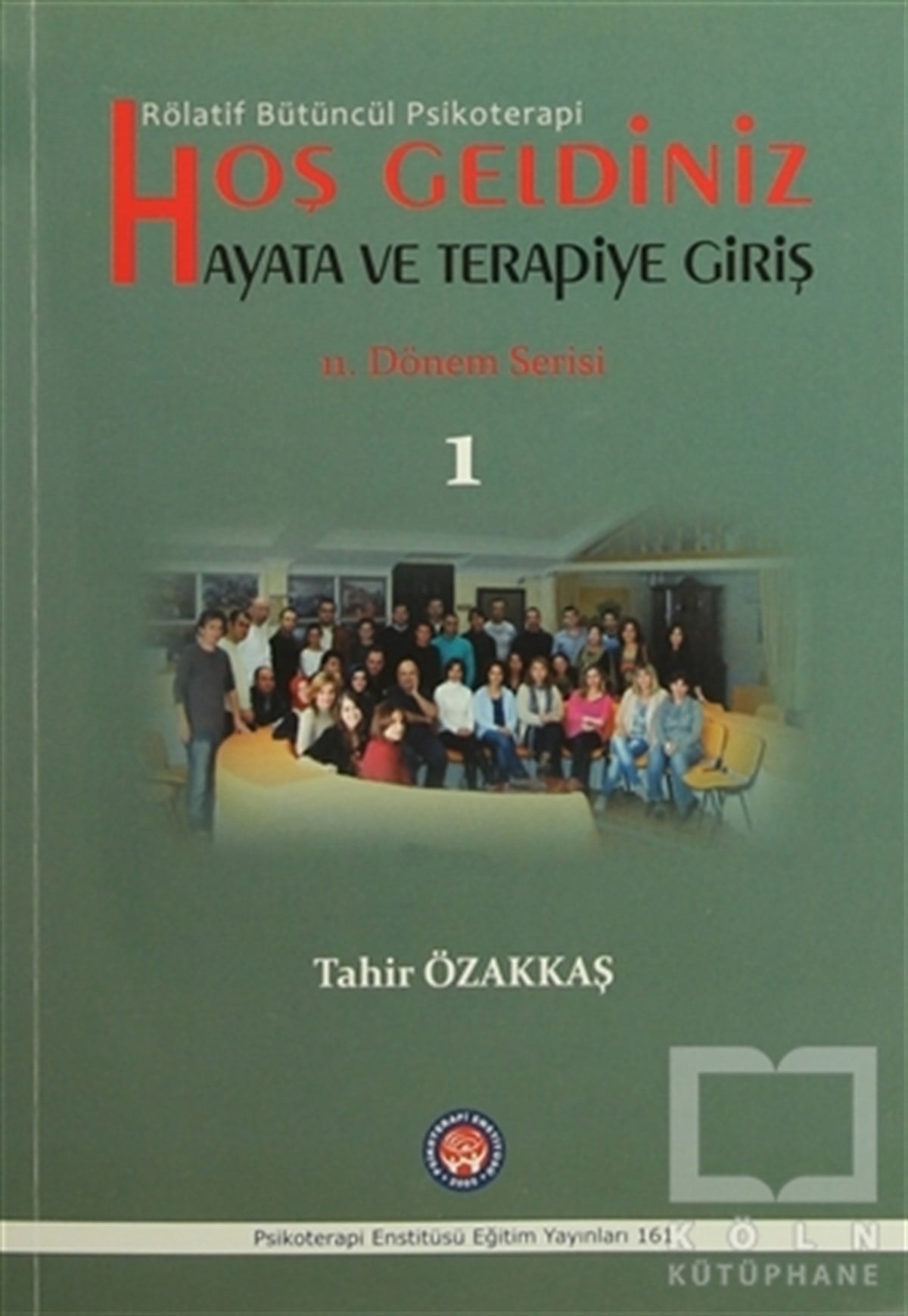 Tahir ÖzakkaşEkoller ve YaklaşımlarHoş Geldiniz Hayata ve Terapiye Giriş