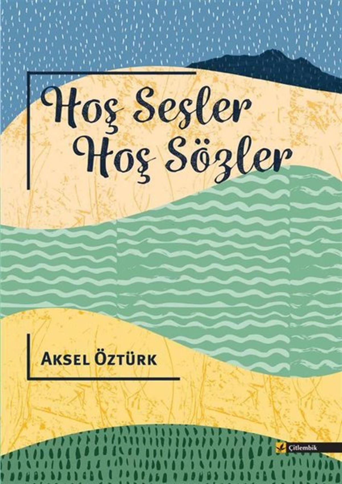 Aksel ÖztürkDeneme KitaplarıHoş Sesler Hoş Sözler
