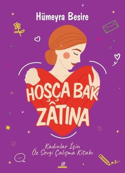 Hümeyra BesireKişisel Gelişim KitaplarıHoşça Bak Zatına - Kadınlar İçin Özsevgi Çalışma Kitabı