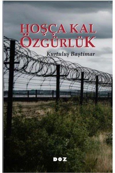 Kurtuluş BaştımarTürk RomaniHoşça Kal Özgürlük
