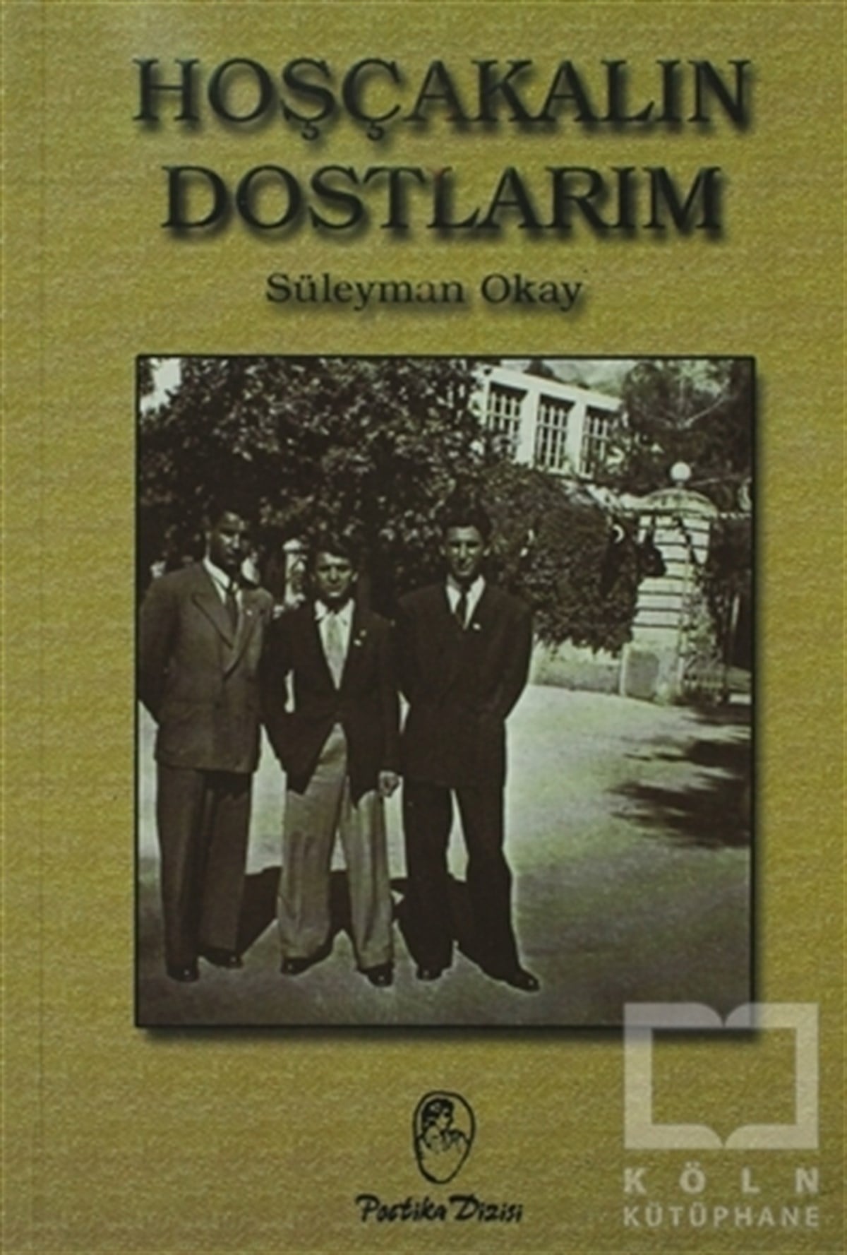 Süleyman OkayŞiirHoşçakalın Dostlarım