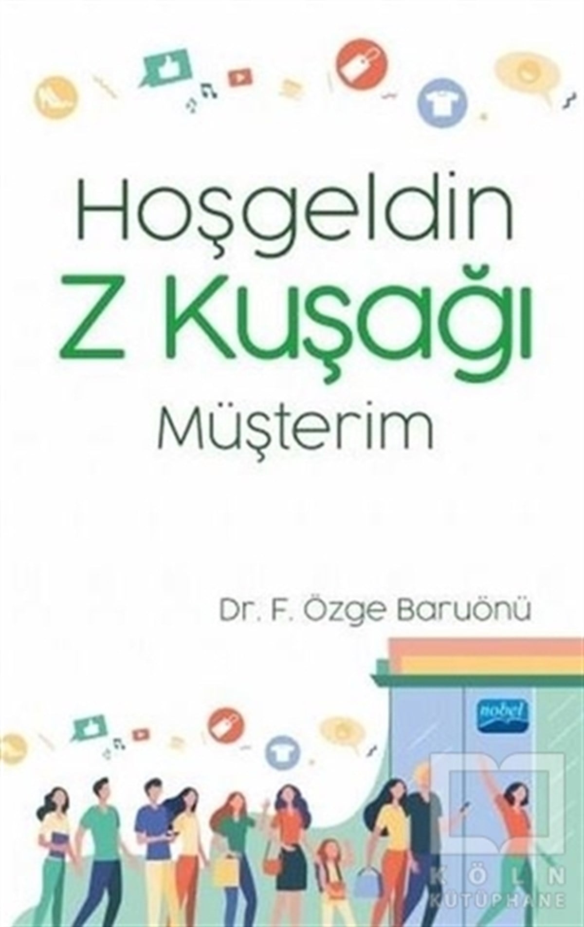 F. Özge Baruönüİş Dünyası KitaplarıHoşgeldin Z Kuşağı Müşterim